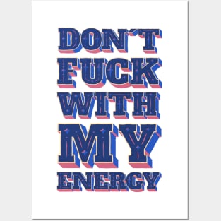 Dont Fuck With My Energy Posters and Art